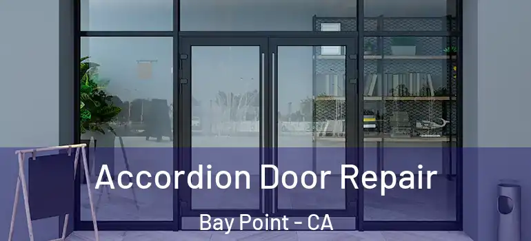  Accordion Door Repair Bay Point - CA