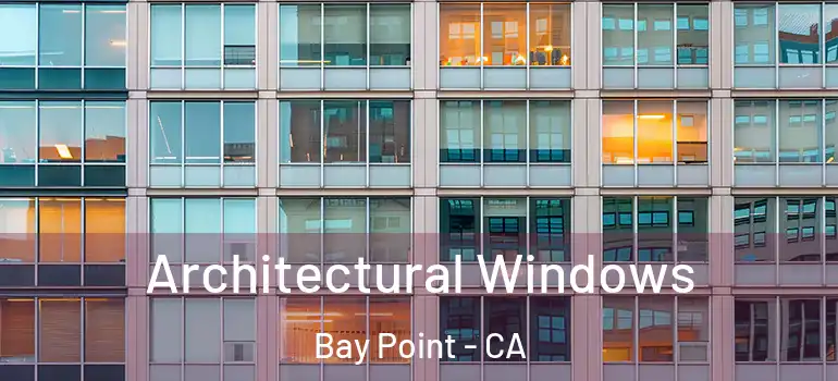  Architectural Windows Bay Point - CA