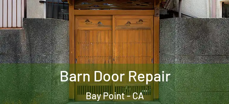  Barn Door Repair Bay Point - CA