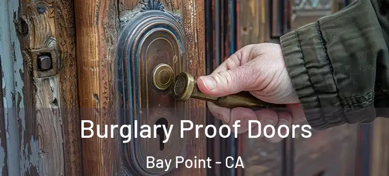  Burglary Proof Doors Bay Point - CA
