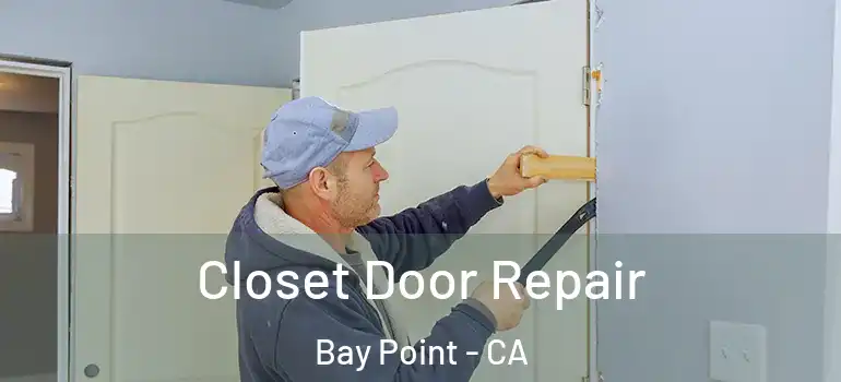  Closet Door Repair Bay Point - CA