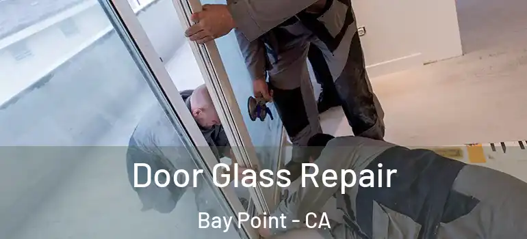  Door Glass Repair Bay Point - CA