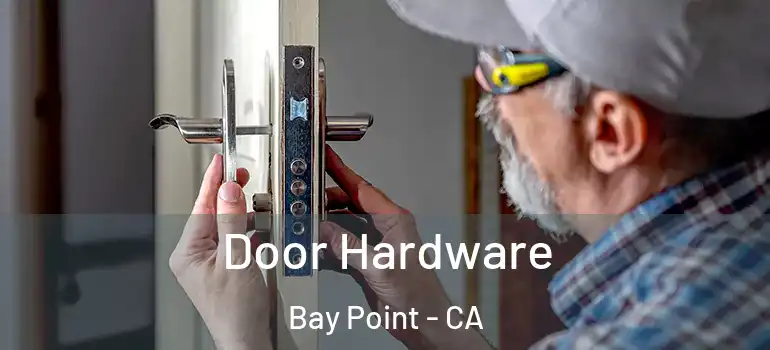  Door Hardware Bay Point - CA