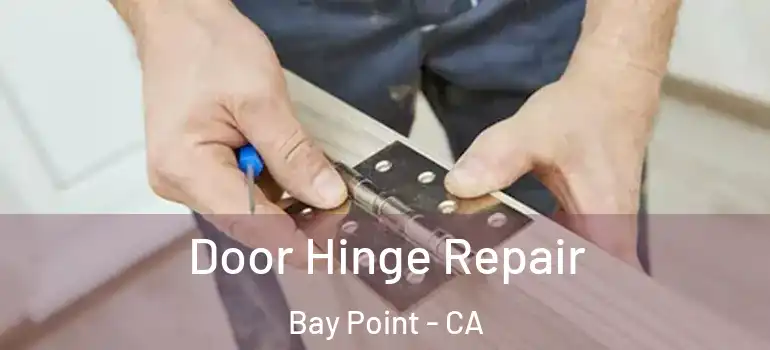  Door Hinge Repair Bay Point - CA