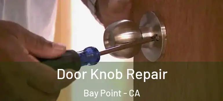  Door Knob Repair Bay Point - CA
