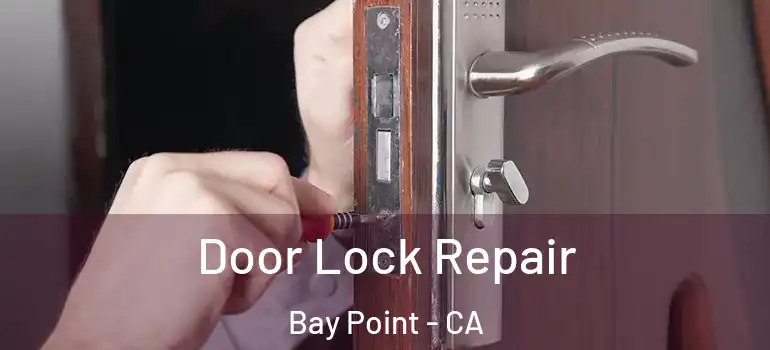  Door Lock Repair Bay Point - CA