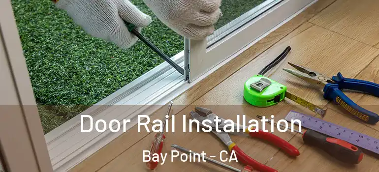  Door Rail Installation Bay Point - CA