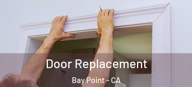  Door Replacement Bay Point - CA