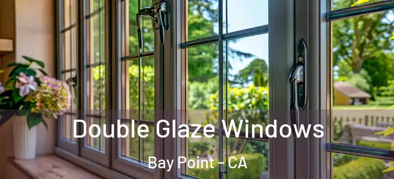 Double Glaze Windows Bay Point - CA