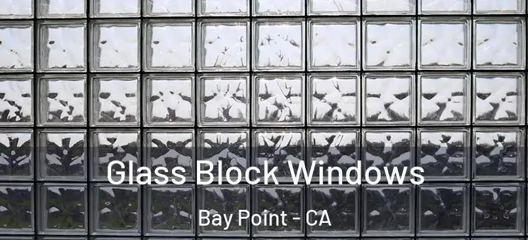  Glass Block Windows Bay Point - CA