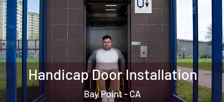  Handicap Door Installation Bay Point - CA
