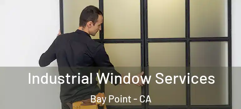  Industrial Window Services Bay Point - CA