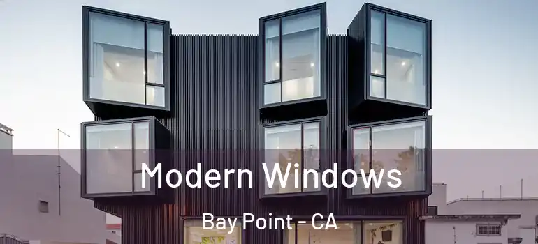  Modern Windows Bay Point - CA