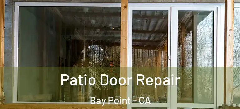  Patio Door Repair Bay Point - CA