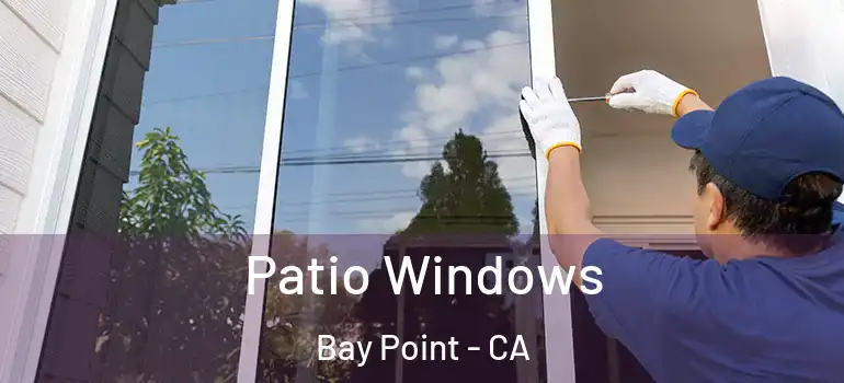  Patio Windows Bay Point - CA