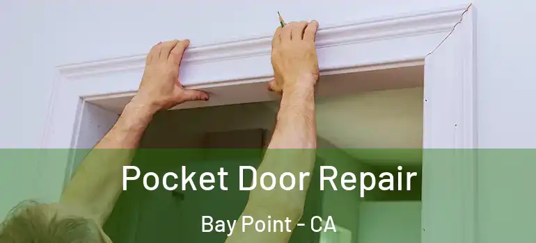  Pocket Door Repair Bay Point - CA