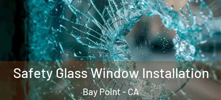  Safety Glass Window Installation Bay Point - CA