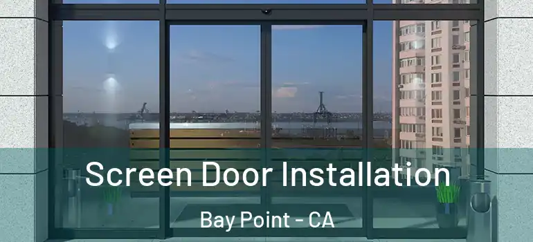  Screen Door Installation Bay Point - CA