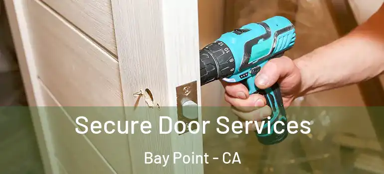  Secure Door Services Bay Point - CA