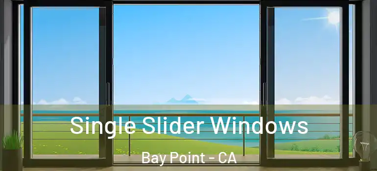  Single Slider Windows Bay Point - CA