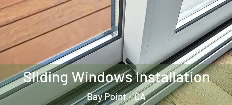  Sliding Windows Installation Bay Point - CA