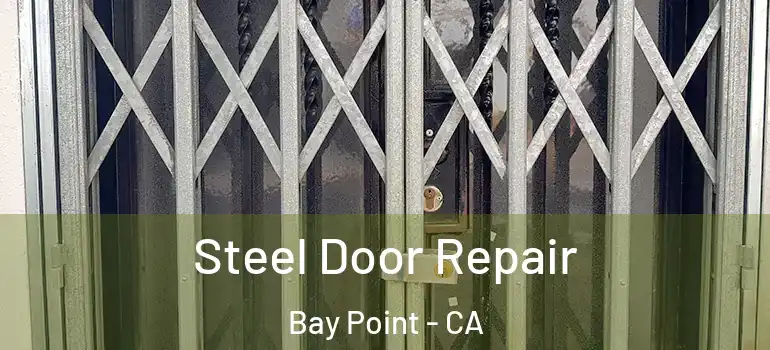  Steel Door Repair Bay Point - CA