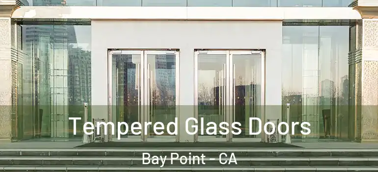  Tempered Glass Doors Bay Point - CA
