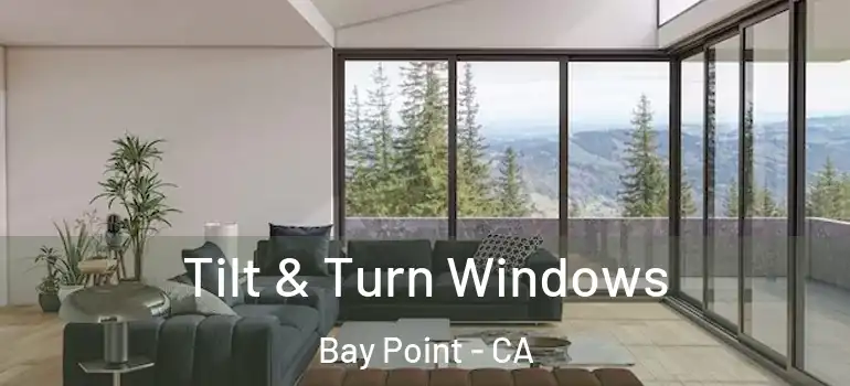  Tilt & Turn Windows Bay Point - CA