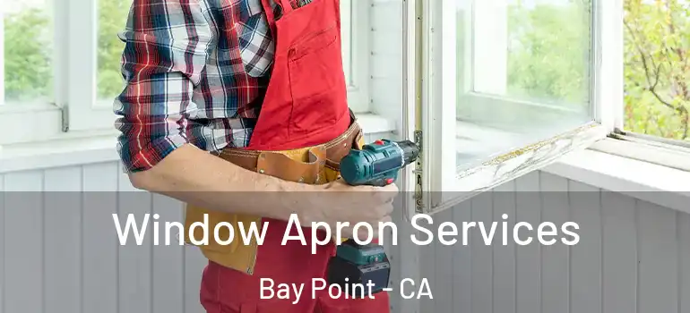  Window Apron Services Bay Point - CA