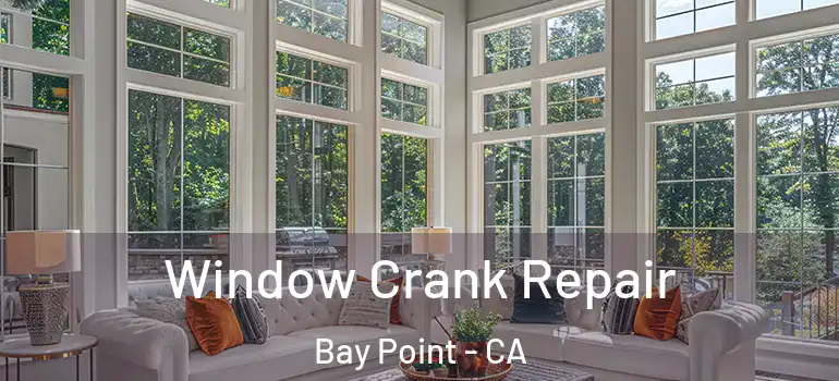  Window Crank Repair Bay Point - CA