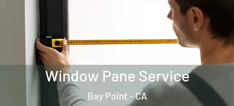  Window Pane Service Bay Point - CA