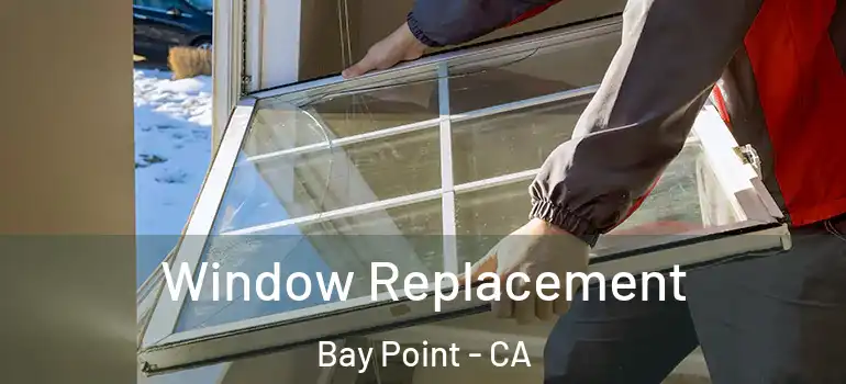  Window Replacement Bay Point - CA
