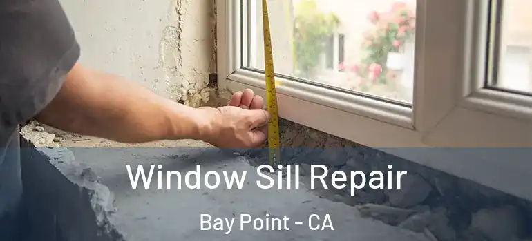  Window Sill Repair Bay Point - CA