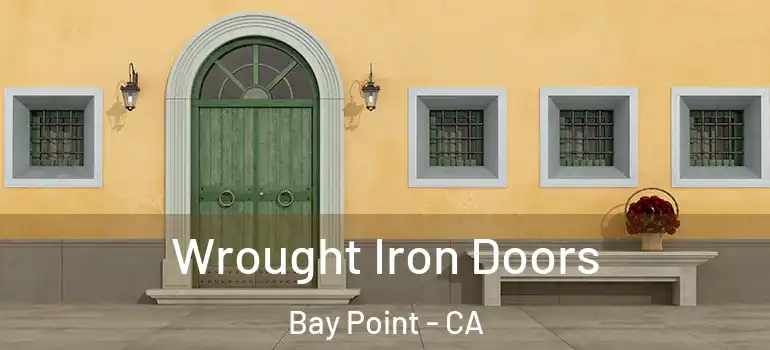  Wrought Iron Doors Bay Point - CA
